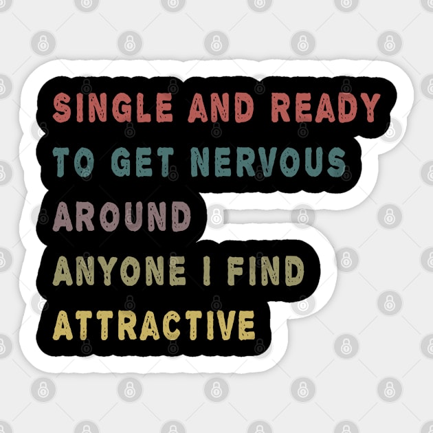 Single And Ready To Get Nervous Around Anyone I Find Attractive Sticker by MBRK-Store